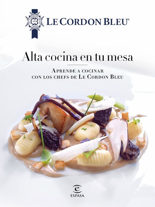 Title details for Alta cocina en tu mesa. by Le Cordon Bleu - Wait list